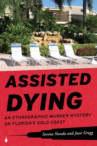 Beispielbild fr Assisted Dying: An Ethnographic Murder Mystery on Florida's Gold Coast [Paperback] Nanda, Serena and Gregg, Joan zum Verkauf von Brook Bookstore