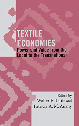 Imagen de archivo de Textile Economies; Power and Value from the Local to the Transnational a la venta por COLLINS BOOKS
