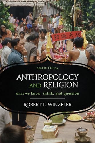 9780759121898: Anthropology and Religion: What We Know, Think, and Question