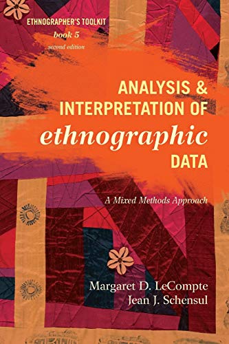 Analysis and Interpretation of Ethnographic Data: A Mixed Methods Approach (Volume 5) (Ethnographer's Toolkit, Second Edition, 5) (9780759122079) by LeCompte, Margaret D.; Schensul, Jean J.