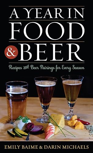 Imagen de archivo de A Year in Food and Beer: Recipes and Beer Pairings for Every Season (Rowman & Littlefield Studies in Food and Gastronomy) a la venta por St Vincent de Paul of Lane County