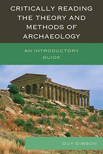 Stock image for Critically Reading the Theory and Methods of Archaeology: An Introductory Guide for sale by SecondSale