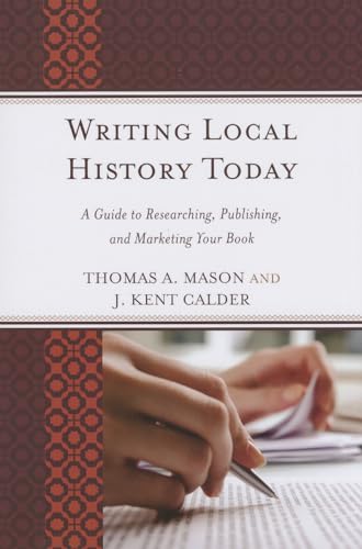 Stock image for Writing Local History Today : A Guide to Researching, Publishing, and Marketing Your Book for sale by Better World Books: West