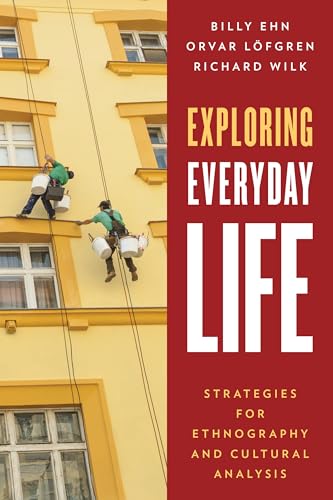 Beispielbild fr Exploring Everyday Life : Strategies for Ethnography and Cultural Analysis zum Verkauf von Better World Books