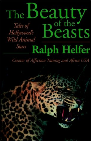 Stock image for The Beauty of the Beasts: Tales of Hollywood's Wild Animal Stars for sale by Table of Contents