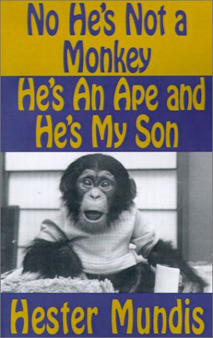 No, He's Not a Monkey, He's an Ape and He's My Son (9780759229341) by Mundis, Hester