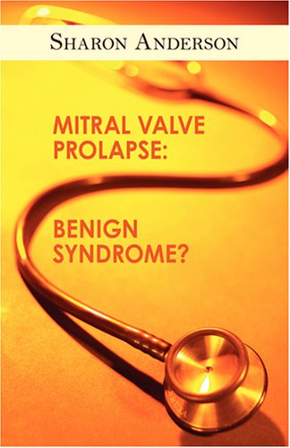 Mitral Valve Prolapse: Benign Syndrome?