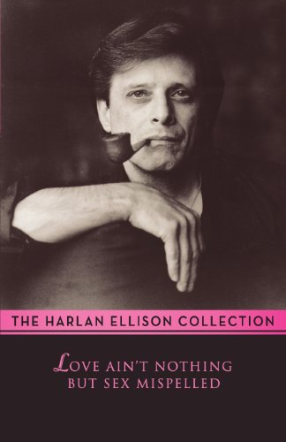 Love Ain't Nothing But Sex Misspelled (9780759230064) by Ellison, Harlan