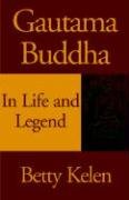 Gautama Budda In Life and Legend by Betty Kelen 2001 Paperback - Betty Kelen