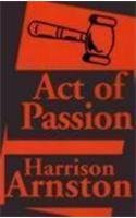 Act of Passion - Arnston, Harrison