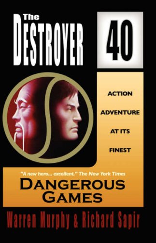 Dangerous Games (The Destroyer) (9780759254756) by Murphy, Warren; Sapir, Richard