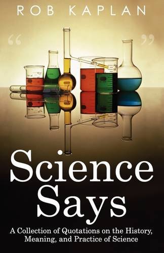 9780759298859: Science Says: A Collection of Quotations on the History, Meaning and Practice of Science