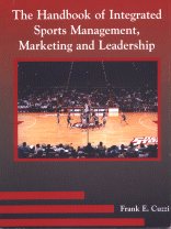 Imagen de archivo de The Handbook of Integrated Sports Management, Marketing and Leadership a la venta por ThriftBooks-Atlanta