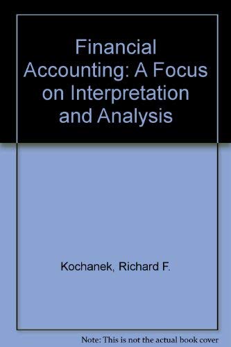 Beispielbild fr Financial Accounting : A Focus on Interpretation and Analysis zum Verkauf von Better World Books