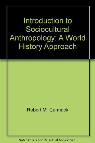 Introduction to Sociocultural Anthropology: A World History Approach (9780759315693) by Robert M. Carmack