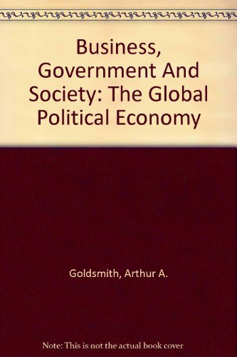 Stock image for Business, Government and Society: The Global Political Economy for sale by Irish Booksellers