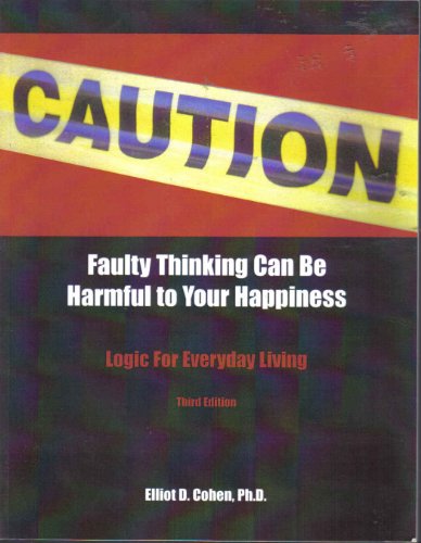Stock image for Caution Faulty Thinking Can Be Harmful to Your Happiness, Logic for Everyday Living for sale by Decluttr