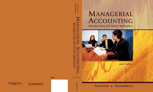 Managerial Accounting Manufacturing Service Applications by Schneider Arnold Sollenberger Harold