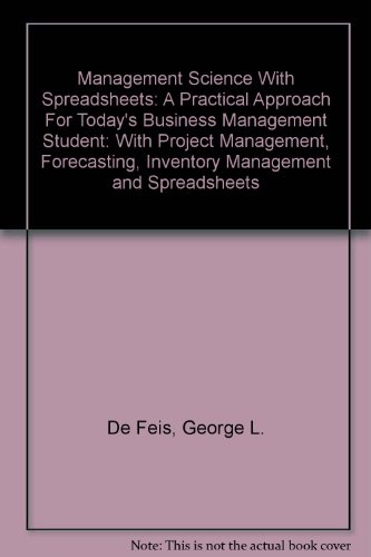 9780759352131: Management Science With Spreadsheets: A Practical Approach For Today's Business Management Student: With Project Management, Forecasting, Inventory Management and Spreadsheets