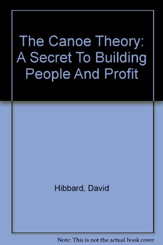 Stock image for The Canoe Theory: A Secret To Building People And Profit for sale by ThriftBooks-Dallas