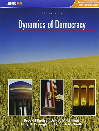 Instructor's Edition: Dynamics of Democracy (9780759392779) by Squire, Peverill; Lindsay, James; Covington, Cary R; Smith, Eric