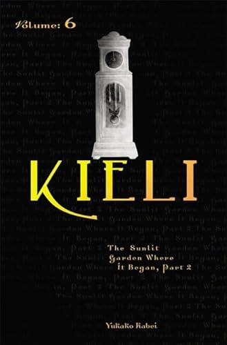 Beispielbild fr Kieli, Vol. 6 (novel): The Sunlit Garden Where It Began (Part 2) (Kieli (novel), 6) zum Verkauf von Coas Books