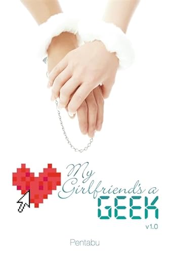 9780759531710: My Girlfriend's a Geek, Vol. 1 (light novel)