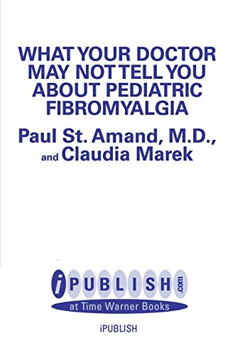 Beispielbild fr What Your Doctor May Not Tell You About Pediatric Fibromyalgia zum Verkauf von Once Upon A Time Books