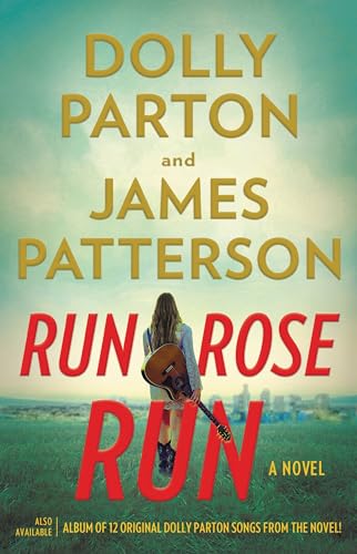 Run, Rose, Run: A Novel: Patterson, James; Parton, Dolly