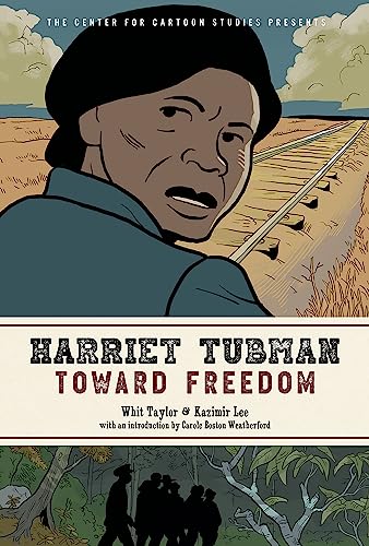 Imagen de archivo de Harriet Tubman: Toward Freedom: The Center for Cartoon Studies Presents a la venta por Goodwill Books