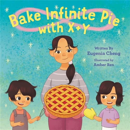 Stock image for Bake Infinite Pie with X + Y for sale by New Legacy Books