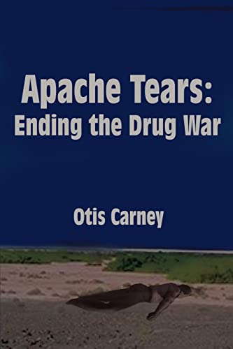 Stock image for Apache Tears: Ending the Drug War for sale by Lucky's Textbooks