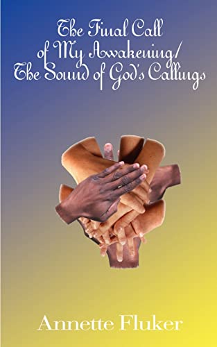 Imagen de archivo de The Final Call of My Awakening/The Sound of God's Callings a la venta por Chiron Media