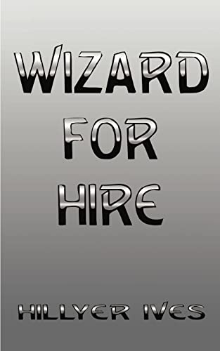 Wizard for Hire - Ives, Hillyer