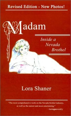 Madam: Inside a Nevada Brothel, by Shaner - Shaner, Lora