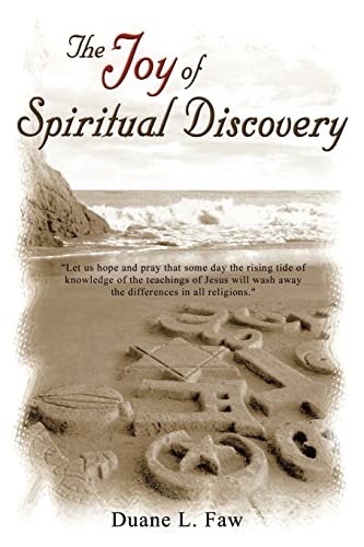 The Joy of Spiritual Discovery: Volume One of Religious Ought to Make Sense: v. 1 - Duane L. Faw