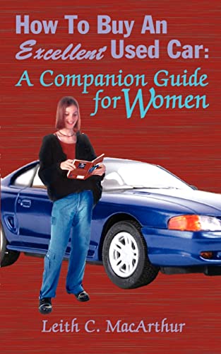 Imagen de archivo de How to Buy an Excellent Used Car: A Companion Guide for Women a la venta por Chiron Media