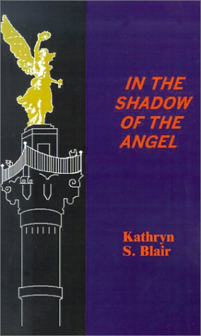 In the Shadow of the Angel - Kathryn Skidmore Blair