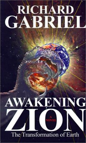Awakening Zion: The Transformation of Earth (9780759607170) by Gabriel, Richard