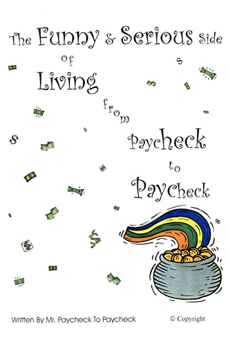 Stock image for The Funny & Serious Side of Living from Paycheck to Paycheck for sale by Chiron Media