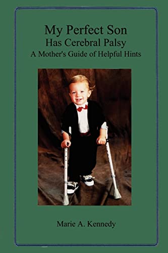 Imagen de archivo de My Perfect Son Has Cerebral Palsy: A Mother's Guide of Helpful Hints a la venta por Chiron Media