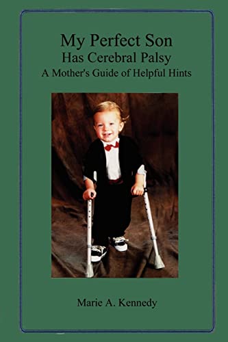 Stock image for My Perfect Son Has Cerebral Palsy: A Mother's Guide of Helpful Hints for sale by Chiron Media