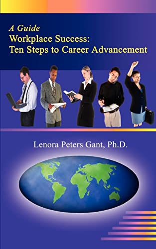 Imagen de archivo de Workplace Success: Ten Critical Steps to Career Advancement a la venta por Chiron Media