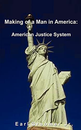 9780759611955: Making of a Man in America:: American Justice System