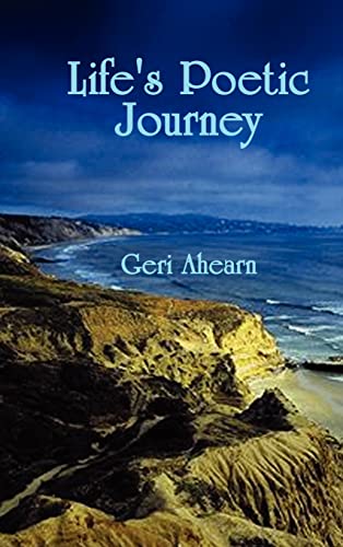 Life's Poetic Journey - Geri Ahearn