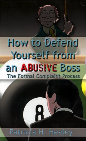 How To Defend Yourself From An Abusive Boss: The Formal Complaint Process