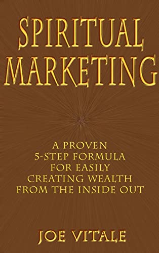 9780759614321: Spiritual Marketing: A Proven 5-Step Formula for Easily Creating Wealth from the Inside Out