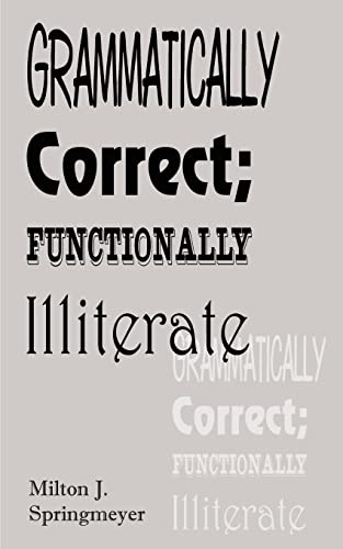 Stock image for Grammatically Correct; Functionally Illiterate for sale by Chiron Media