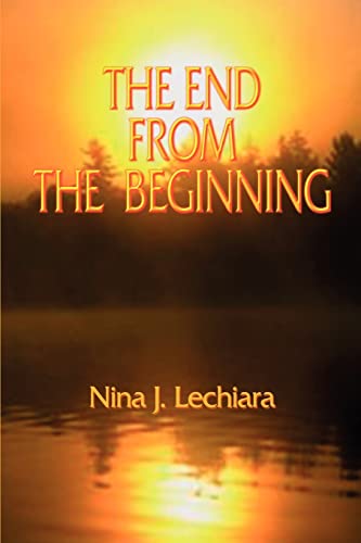 The End from the Beginning - Lechiara, Nina J.