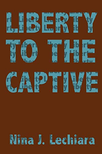 Liberty to the Captive [Soft Cover ] - Lechiara, Nina J.